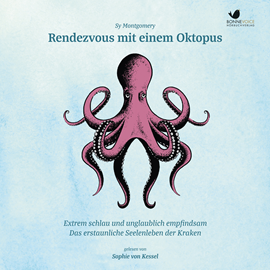 Hörbuch Rendezvous mit einem Oktopus. Extrem schlau und unglaublich empfindsam  - Autor Sy Montgomery   - gelesen von Sophie von Kessel