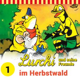 Hörbuch Lurchi und seine Freunde, Folge 1: Lurchi und seine Freunde im Herbstwald  - Autor Sybille Anger   - gelesen von Schauspielergruppe