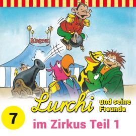 Hörbuch Lurchi und seine Freunde, Folge 7: Lurchi und seine Freunde im Zirkus, Teil 1  - Autor Sybille Anger   - gelesen von Schauspielergruppe