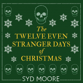 Hörbuch The Twelve Even Stranger Days of Christmas  - Autor Syd Moore   - gelesen von Julia Barrie