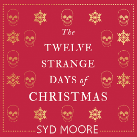 Hörbuch The Twelve Strange Days of Christmas  - Autor Syd Moore   - gelesen von Julia Barrie