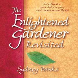 Hörbuch The Enlightened Gardener Revisited (Unabridged)  - Autor Sydney Banks   - gelesen von Toby McKee
