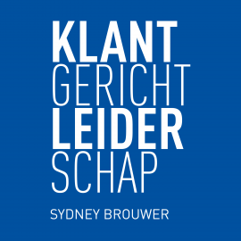Hörbuch Klantgericht leiderschap  - Autor Sydney Brouwer   - gelesen von Sydney Brouwer
