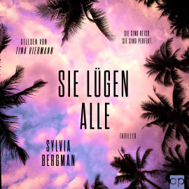 Hörbuch Sie lügen alle  - Autor Sylvia Bergman   - gelesen von Tina Viermann