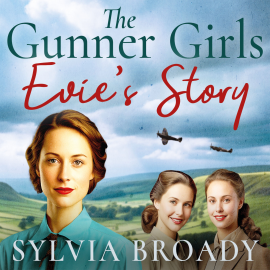 Hörbuch The Gunner Girls: Evie's Story  - Autor Sylvia Broady   - gelesen von Tamsin Kennard