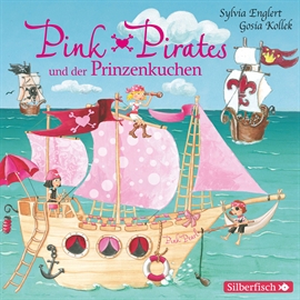 Hörbuch Folge 1: Pink Pirates und der Prinzenkuchen  - Autor Sylvia Englert;Gosia Kollek   - gelesen von Schauspielergruppe