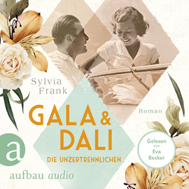 Hörbuch Gala und Dalí - Die Unzertrennlichen - Berühmte Paare - große Geschichten, Band 1 (Gekürzt)  - Autor Sylvia Frank   - gelesen von Eva Becker