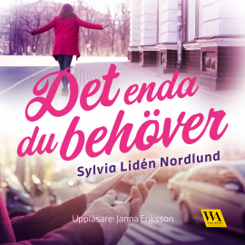 Hörbuch Det enda du behöver  - Autor Sylvia Lidén Nordlund   - gelesen von Janna Eriksson