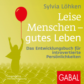 Hörbuch Leise Menschen – gutes Leben  - Autor Sylvia Löhken   - gelesen von Schauspielergruppe