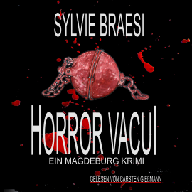 Hörbuch Horror Vacui: Ein Magdeburg Krimi  - Autor Sylvie Braesi   - gelesen von Carsten Gießmann