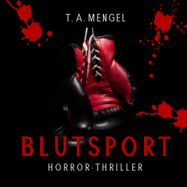 Hörbuch Blutsport  - Autor T.A. Mengel   - gelesen von Thorsten Möser