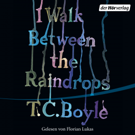 Hörbuch I walk between the Raindrops  - Autor T.C. Boyle   - gelesen von Florian Lukas