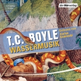 Hörbuch Wassermusik  - Autor T. C. Boyle   - gelesen von Stefan Kaminski