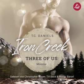 Hörbuch Iron Creek 2: Three of us - Monroe  - Autor T.C. Daniels   - gelesen von Schauspielergruppe