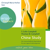 Hörbuch China Study - Die wissenschaftliche Begründung für eine vegane Ernährungsweise  - Autor T. Colin Campbell   - gelesen von Christoph Maria Herbst