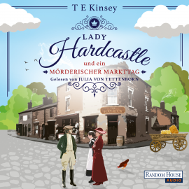Hörbuch Lady Hardcastle und ein mörderischer Markttag  - Autor T E Kinsey   - gelesen von Julia von Tettenborn