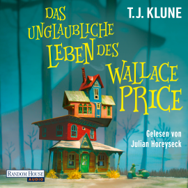 Hörbuch Das unglaubliche Leben des Wallace Price  - Autor T. J. Klune   - gelesen von Julian Horeyseck