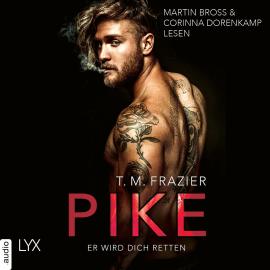 Hörbuch Pike - Er wird dich retten - Pike-Duett, Teil 2 (Ungekürzt)  - Autor T. M. Frazier   - gelesen von Schauspielergruppe