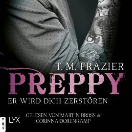 Hörbuch Preppy - Er wird dich zerstören - King-Reihe, Band 6 (Ungekürzt)  - Autor T. M. Frazier   - gelesen von Schauspielergruppe