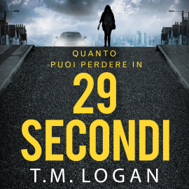 Hörbuch 29 secondi  - Autor T.M. Logan   - gelesen von Giada Bonanomi