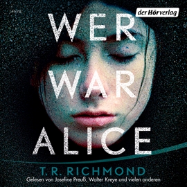 Hörbuch Wer war Alice  - Autor T. R. Richmond   - gelesen von Schauspielergruppe