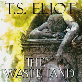 Hörbuch The Waste Land  - Autor T.S. Eliot   - gelesen von Michael Scott