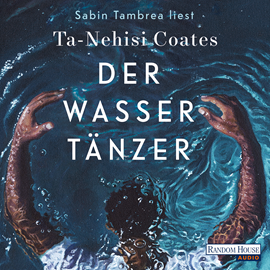 Hörbuch Der Wassertänzer  - Autor Ta-Nehisi Coates   - gelesen von Sabin Tambrea