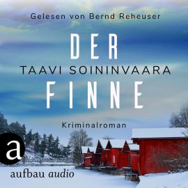 Hörbuch Der Finne - Arto Ratamo ermittelt, Band 7 (Ungekürzt)  - Autor Taavi Soininvaara   - gelesen von Bernd Reheuser