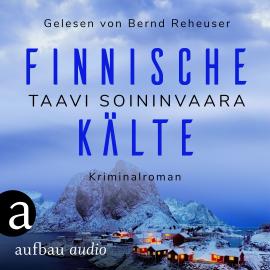 Hörbuch Finnische Kälte - Arto Ratamo ermittelt, Band 8 (Ungekürzt)  - Autor Taavi Soininvaara   - gelesen von Bernd Reheuser