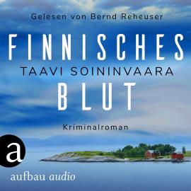 Hörbuch Finnisches Blut - Arto Ratamo ermittelt, Band 1 (Ungekürzt)  - Autor Taavi Soininvaara   - gelesen von Bernd Reheuser