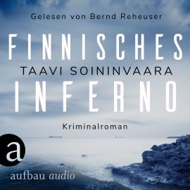 Hörbuch Finnisches Inferno - Arto Ratamo ermittelt, Band 2 (Ungekürzt)  - Autor Taavi Soininvaara   - gelesen von Bernd Reheuser