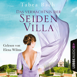Hörbuch Das Vermächtnis der Seidenvilla  - Autor Tabea Bach   - gelesen von Elena Wilms