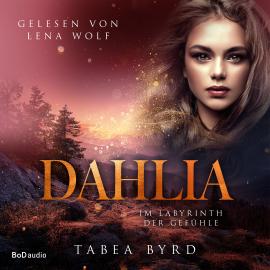 Hörbuch Dahlia (Ungekürzt)  - Autor Tabea Byrd   - gelesen von Lena Wolf