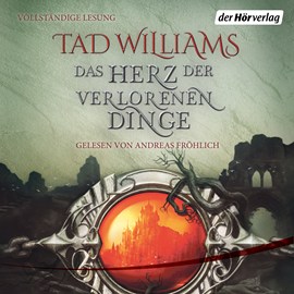 Hörbuch Das Herz der verlorenen Dinge (Ein Roman aus Osten Ard 1)  - Autor Tad Williams   - gelesen von Andreas Fröhlich