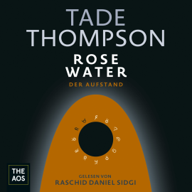 Hörbuch Rosewater - Der Aufstand  - Autor Tade Thompson   - gelesen von Raschid Daniel Sidgi