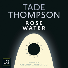 Hörbuch Rosewater  - Autor Tade Thompson   - gelesen von Raschid Daniel Sidgi