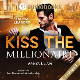 Hörbuch Arinya & Liam - Kiss the Millionaire-Reihe, Band 2 (Ungekürzt)  - Autor Talina Leandro   - gelesen von Schauspielergruppe