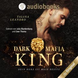 Hörbuch Dein Herz ist mein Besitz - Dark Mafia King-Reihe, Band 1 (Ungekürzt)  - Autor Talina Leandro   - gelesen von Schauspielergruppe