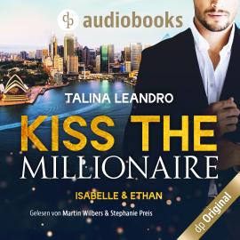 Hörbuch Isabelle & Ethan - Kiss the Millionaire-Reihe, Band 1 (Ungekürzt)  - Autor Talina Leandro   - gelesen von Martin Wilbers