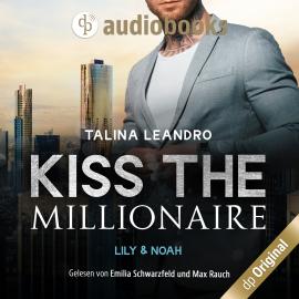 Hörbuch Lily & Noah - Kiss the Millionaire-Reihe, Band 3 (Ungekürzt)  - Autor Talina Leandro   - gelesen von Schauspielergruppe