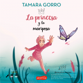 Hörbuch La princesa y la mariposa  - Autor Tamara Gorro   - gelesen von Tamara Gorro