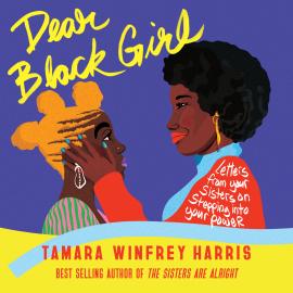 Hörbuch Dear Black Girl - Letters From Your Sisters on Stepping Into Your Power (Unabridged)  - Autor Tamara Winfrey Harris   - gelesen von Schauspielergruppe