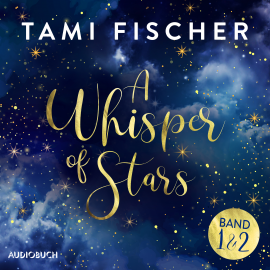 Hörbuch A Whisper of Stars (Band 1 und 2)  - Autor Tami Fischer   - gelesen von Alexandra Sagurna