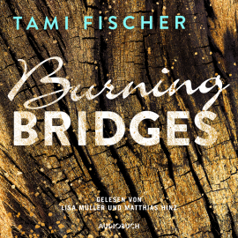 Hörbuch Burning Bridges (ungekürzt)  - Autor Tami Fischer   - gelesen von Schauspielergruppe
