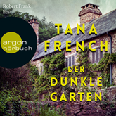Hörbuch Der dunkle Garten  - Autor Tana French   - gelesen von Robert Frank
