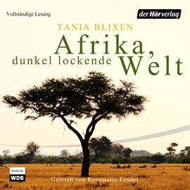 Hörbuch Afrika - Dunkel lockende Welt  - Autor Tania Blixen   - gelesen von Rosemarie Fendel