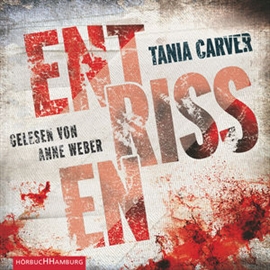 Hörbuch Entrissen (Teil 1)  - Autor Tania Carver   - gelesen von Anne Weber