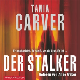 Hörbuch Ein Marina-Esposito-Thriller, Folge 2: Der Stalker  - Autor Tania Carver   - gelesen von Anne Weber