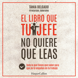 Hörbuch El libro que tu jefe no quiere que leas  - Autor Tania Delgado   - gelesen von Nora González Gala