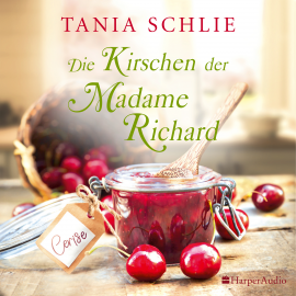 Hörbuch Die Kirschen der Madame Richard (ungekürzt)  - Autor Tania Schlie   - gelesen von Dagmar Bittner